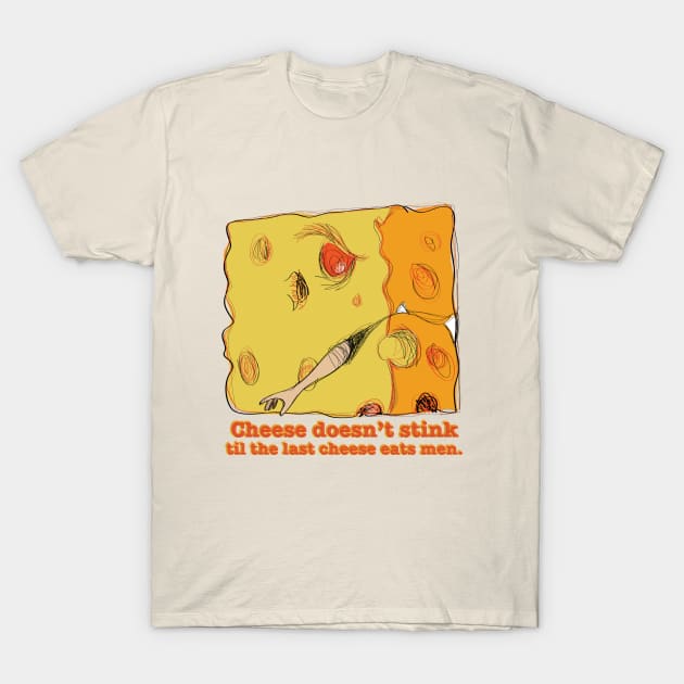 Cheese Doesn't Stink... T-Shirt by Mojoswork